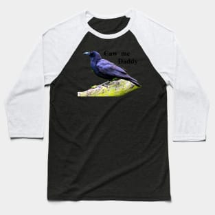 Caw Me Daddy Baseball T-Shirt